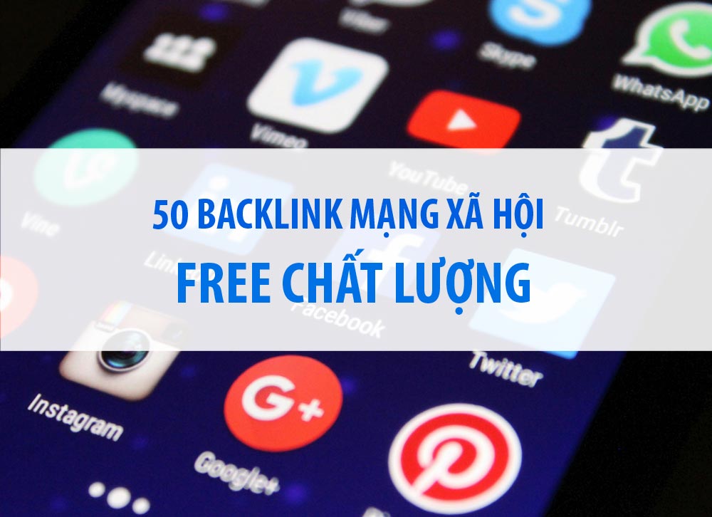 Tổng hợp 50 backlink mạng xã hội free chất lượng