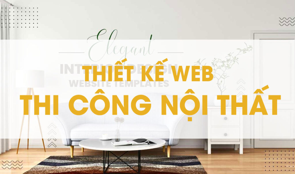 Thiết kế web thi công nội thất, kiến trúc