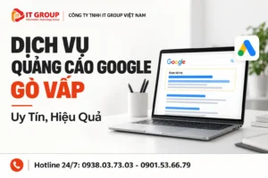 Dịch Vụ Quảng Cáo Google Gò Vấp Uy Tín, Hiệu Quả | IT GROUP